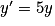 {y}'=5y