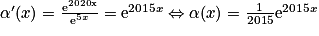 {\alpha }'(x)=\frac{\mathrm{e^{2020x}}}{\mathrm{e}^{5x}}=\mathrm{e}^{2015x}\Leftrightarrow \alpha (x)=\frac{1}{2015}\mathrm{e}^{2015x}