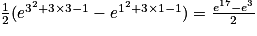 \frac{1}{2}(e^{3^{2}+3\times 3-1}-e^{1^{2}+3\times 1-1})=\frac{e^{17}-e^{3}}{2}