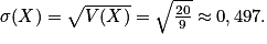 \sigma (X)=\sqrt{V(X)}=\sqrt{\frac{20}{9}}\approx 0,497.
