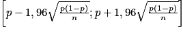 \left [ p-1,96\sqrt{\frac{p(1-p)}{n}};p+1,96\sqrt{\frac{p(1-p)}{n}} \right ]