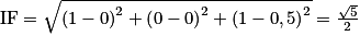 \mathrm{IF}=\sqrt{\left ( 1-0 \right )^{2}+\left ( 0-0 \right )^{2}+\left ( 1-0,5 \right )^{2}}=\frac{\sqrt{5}}{2}