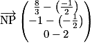 \overrightarrow{\mathrm{NP}}\begin{pmatrix}\frac{8}{3}-\left ( \frac{-1}{2} \right )\\-1-\left (-\frac{1}{2} \right )\\0-2\end{pmatrix}