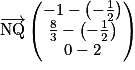 \overrightarrow{\mathrm{NQ}}\begin{pmatrix}-1-\left ( -\frac{1}{2} \right )\\\frac{8}{3}-\left ( -\frac{1}{2} \right )\\0-2\end{pmatrix}