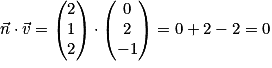 \vec{n} \cdot \vec{v} = \begin{pmatrix}2\\1\\2\end{pmatrix} \cdot \begin{pmatrix}0\\2\\-1\end{pmatrix} = 0 + 2 - 2 = 0