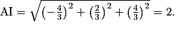 \mathrm{AI} = \sqrt{\left ( -\frac{4}{3} \right )^{2} + \left ( \frac{2}{3} \right )^{2} + \left ( \frac{4}{3} \right )^{2}} = 2.