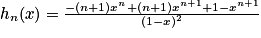 h_{n}(x)= \frac{-(n+1)x^{n}+(n+1)x^{n+1}+1-x^{n+1}}{(1-x)^{2}}