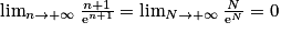 \lim_{n\rightarrow +\infty }\frac{n+1}{\mathrm{e}^{n+1}}= \lim_{N\rightarrow +\infty }\frac{N}{\mathrm{e}^{N}}=0