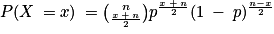 P(X\: = x)\: = \binom{n}{\frac{x\: +\: n}{2}}p^{\frac{x\: +\: n}{2}}(1\: -\: p)^{\frac{n-x}{2}}