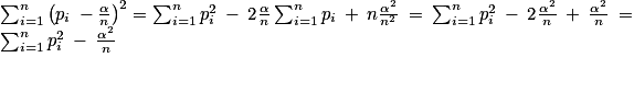\sum_{i=1}^{n}\left ( p_{i}\: -\frac{\alpha }{n} \right )^{2} = \sum_{i=1}^{n}p_{i}^{2}\: -\: 2\frac{\alpha}{n}\sum_{i=1}^{n}p_{i}\: +\: n\frac{\alpha ^{2}}{n^{2}}\: =\: \sum_{i=1}^{n}p_{i}^{2}\: -\: 2\frac{\alpha ^{2}}{n}\: +\: \frac{\alpha ^{2}}{n}\: =\: \sum_{i=1}^{n}p_{i}^{2}\: -\: \frac{\alpha ^{2}}{n}