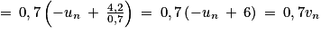 =\: 0,7\left ( -u_{n}\: + \: \frac{4,2}{0,7}\right )\: =\: 0,7\left ( -u_{n}\: +\: 6\right )\: =\: 0,7v_{n}