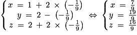 \left\{\begin{matrix}x\: =\: 1\: +\: 2\: \times \: \left ( -\frac{1}{9} \right ) \\y\: =\: 2\: -\: \left ( -\frac{1}{9} \right ) \\\: z\: =\: 2\: +\:2\: \times \: \left ( -\frac{1}{9} \right )\end{matrix}\right.\: \Leftrightarrow \: \left\{\begin{matrix}x\: =\: \frac{7}{9} \\y\: =\: \frac{19}{9} \\z\: =\: \frac{16}{9}\end{matrix}\right.