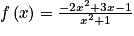f\left ( x \right )= \frac{-2x^{2}+3x-1}{x^{2}+1}