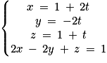 \left\{\begin{matrix}x\: =\: 1\: +\: 2t \\y\: =\: -2t \\z\: =\: 1\: +\: t \\2x\: -\: 2y\: +\: z\: =\: 1\end{matrix}\right.