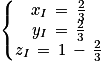 \left\{\begin{matrix}x_{I}\, =\, \frac{2}{3}\\y_{I}\, =\, \frac{2}{3}\\z_{I}\, =\, 1\, -\, \frac{2}{3}\end{matrix}\right.