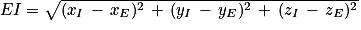 EI=\sqrt{(x_{I}\, -\, x_{E})^{2}\, +\, (y_{I}\, -\, y_{E})^{2}\, +\, (z_{I}\, -\, z_{E})^{2}}