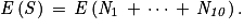 \mathit{E}\left ( \mathit{S} \right )\, = \, \mathit{E}\left ( \mathit{N}_{1}\, +\, \cdots \, +\, \mathit{N_{10}} \right ).