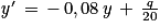 {\mathit{y}}' \, =\, -\, 0,08\, y\, +\, \frac{\mathit{q}}{20}