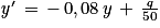 {\mathit{y}}' \, =\, -\, 0,08\, y\, +\, \frac{\mathit{q}}{50}