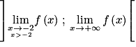 \left ] \underset{\underset{x> -2}{x\to -2}}{\mathrm{lim}}f\left ( x \right )\, ;\, \displaystyle \lim_{x \to +\infty }f\left ( x \right ) \right [