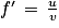 {f}'\, = \, \frac{u}{v}