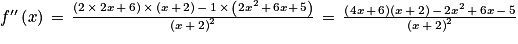 {f}''\left ( x \right )\, = \, \frac{\left ( 2\, \times \, 2x\, +\, 6 \right )\, \times \, \left ( x\, +\, 2 \right )\, -\, 1\, \times \, \left ( 2x^{2}\, +\,6x +\, 5 \right )}{\left ( x\, +\, 2 \right )^{2}}\, = \, \frac{\left ( 4x\, +\, 6 \right )\left ( x\, +\, 2 \right )\, -\, 2x^{2}\, +\, 6x\, -\, 5}{\left ( x\, +\, 2 \right )^{2}}