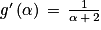 {g}'\left ( \alpha \right )\, = \, \frac{1}{\alpha \, +\, 2}