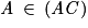 \mathit{A}\: \in \: \left ( \mathit{AC} \right )