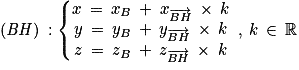 \left ( \mathit{BH} \right )\: :\left\{\begin{matrix}x\: =\: x_{B}\: +\: x_{\overrightarrow{BH}}\: \times \: k\\y\: =\: y_{B}\: +\: y_{\overrightarrow{BH}}\: \times \: k\\z\: =\: z_{B}\: +\: z_{\overrightarrow{BH}}\: \times \: k\end{matrix}\right.\: ,\: k\: \in \: \mathbb{R}