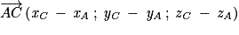 \mathit{\overrightarrow{AC}}\left ( \mathit{x_{C}} \: -\: \mathit{x_{A}}\: ;\: \mathit{y_{C}}\: -\: \mathit{y_{A}}\: ;\: \mathit{z_{C}}\: -\: \mathit{z_{A}}\right)