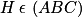H\: \epsilon \: \left ( ABC \right )