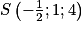 S\begin{pmatrix}-\frac{1}{2};1;4\end{pmatrix}