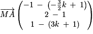 \overrightarrow{MA}\begin{pmatrix}-1\: -\: \left ( -\frac{3}{2}k\: +\: 1 \right )\\2\: -\: 1\\1\: -\: \left ( 3k\: +\: 1 \right )\end{pmatrix}
