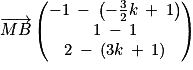 \overrightarrow{MB}\begin{pmatrix}-1\: -\: \left ( -\frac{3}{2}k\: +\: 1 \right )\\1\: -\: 1\\2\: -\: \left ( 3k\: +\: 1 \right )\end{pmatrix}