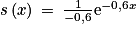 s\left ( x \right )\: =\: \frac{1}{-0,6}\textrm{e}^{-0,6x}