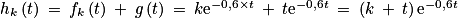 h_{k}\left ( t \right )\: =\: f_{k}\left ( t \right )\: +\: g\left ( t \right )\: =\: k\textrm{e}^{-0,6\times t}\: +\: t\textrm{e}^{-0,6t}\: =\: \left ( k\: +\: t \right )\textrm{e}^{-0,6t}