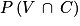 P\left ( V\, \cap \, C \right )