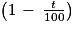 \left ( 1\, -\, \frac{t}{100} \right )