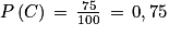P\left ( C \right )\, =\, \frac{75}{100}\, =\, 0,75