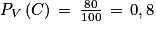 P_{V}\left ( C \right )\, =\, \frac{80}{100}\, =\, 0,8