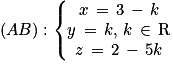 (AB):\left\{\begin{matrix}x\, =\, 3\, -\, k \\y\, =\, k,\,k\, \in \, \textrm{R}\\z\, =\, 2\, -\, 5k\end{matrix}\right.