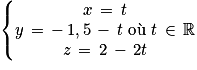 \left\{\begin{matrix}x\, =\, t \\y\, =\, -\, 1,5\, -\, t \, \, \textrm{o}\grave{\textrm{u}} \, \, t\, \in \, \mathbb{R} \\z\, =\, 2\, -\, 2t \\\end{matrix}\right.