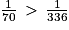 \frac{1}{70}\, > \, \frac{1}{336}