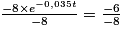 \frac{-8\times e^{-0,035t}}{-8}=\frac{-6}{-8}