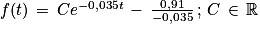 f(t)\, =\, Ce^{-0,035t}\, -\, \frac{0,91}{-0,035}\, ;\, C\,\in \, \mathbb{R}