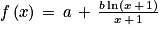 f\left ( x \right )\, =\, a\, +\, \frac{b\, \textrm{ln}\left ( x\, +\, 1 \right )}{x\, +\, 1}