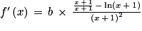 f'\left ( x \right )\, =\,b\, \times \, \frac{\frac{x\, +\, 1}{x\, +\, 1}\, -\, \textrm{ln}\left ( x\, +\, 1 \right )}{\left ( x\, +\, 1 \right )^{2}}