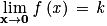 \mathbf{\displaystyle \lim_{x \to 0}\, \mathit{f}\left ( \mathit{x} \right )\, =\, \mathit{k}}