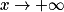 x\rightarrow +\infty