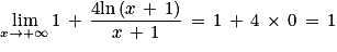 \displaystyle \lim_{x \to +\infty }1\, +\, \frac{4\textrm{ln}\left ( x\, +\, 1 \right )}{x\, +\, 1}\, =\, 1\, +\, 4\, \times \, 0\, =\, 1